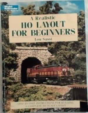 Seller image for A Realistic Ho Layout for Beginners: Step by step instructions for Building a Complete HO SCALE LAYOUT - (Model Railroader) for sale by Chapter 1