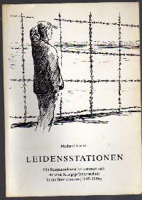 Seller image for Leidensstationen. Ein Karpatendeutscher erinnert sich an seine Kriegsgefangenschaft in der Sowjetunion (1945- 1950). for sale by der buecherjaeger antiquarischer Buchandel & Bchersuchdienst