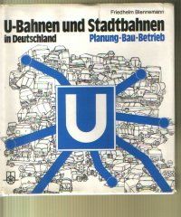 U-Bahnen und Stadtbahnen in Deutschland Planung - Bau - Betrieb
