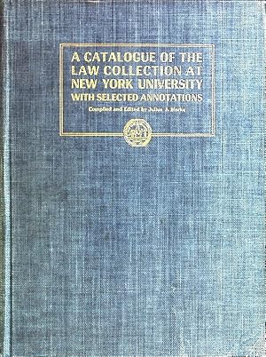 Seller image for A Catalogue of the Law Collection at New York University with selected annotations. for sale by books4less (Versandantiquariat Petra Gros GmbH & Co. KG)