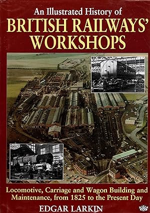 Seller image for An Illustrated History of British Railways' Workshops for sale by Delph Books PBFA Member