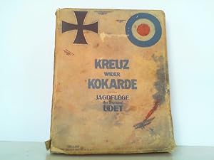 Kreuz wider Kokarde : Jagdflüge des Leutnants Ernst Udet. Hrsg. von Ernst Fr. Eichler.