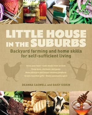 Immagine del venditore per Little House in the Suburbs : Backyard Farming and Home Skills for Self-Sufficient Living venduto da GreatBookPricesUK