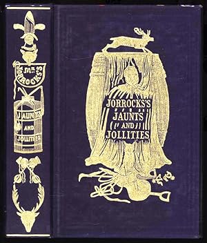 Seller image for Jorrocks' Jaunts and Jollities. The Hunting, Shooting, Racing, Driving, Sailing, Eccentric and Extravagant Exploits of that Renowned Sporting Citizen, Mr. John Jorrocks. for sale by Sapience Bookstore