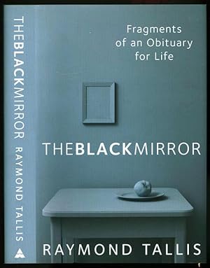 The Black Mirror; Fragments of an Obituary for Life