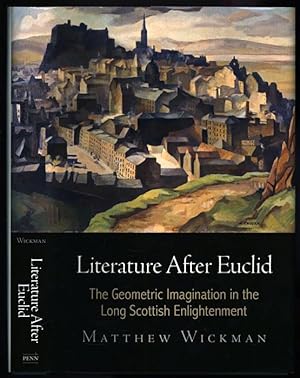 Seller image for Literature After Euclid; The Geometric Imagination in the Long Scottish Enlightenment for sale by Sapience Bookstore