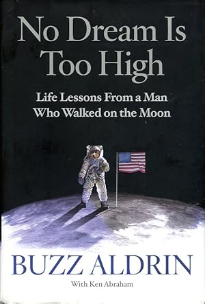 No Dream Is Too High: Life Lessons From a Man Who Walked on the Moon