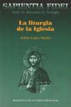 La liturgia de la Iglesia: Teología, historia, espiritualidad y pastoral