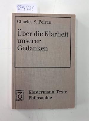 Über die Klarheit unserer Gedanken = How to make our ideas clear Charles S. Peirce. Einl., Übers....