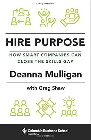 Seller image for Hire Purpose: How Smart Companies Can Close the Skills Gap by Mulligan, Deanna, Shaw, Greg [Hardcover ] for sale by booksXpress