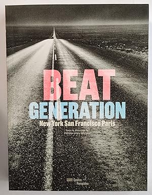 Beat Generation. New York, San Francisco, Paris. Sous la direction de Philippe-Alain Michaud.
