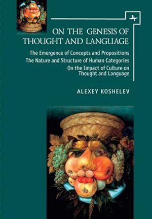 Imagen del vendedor de On the Genesis of Thought and Language : On the Emergence of Concepts and Propositions the Nature and Structure of Human Categories on the Impact of Culture on Thought and Language a la venta por GreatBookPrices