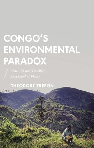 Immagine del venditore per Congo's Environmental Paradox : Potential and Predation in a Land of Plenty venduto da GreatBookPrices