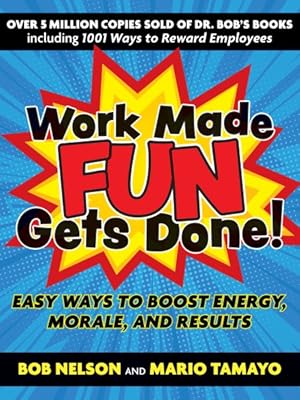 Bild des Verkufers fr Work Made Fun Gets Done! : Easy Ways to Boost Energy, Morale, and Results zum Verkauf von GreatBookPrices