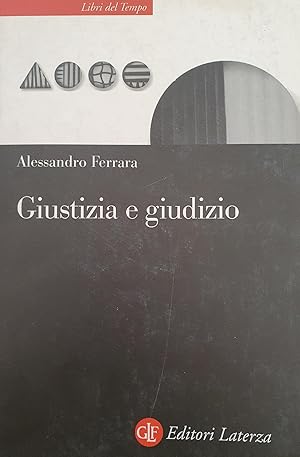 Giustizia e giudizio : ascesa e prospettive del modello giudizialista nella filosofia politica co...