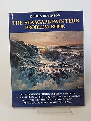 Immagine del venditore per The Seascape Painter's Problem Book - Oil painting Techniques for Rendering Waves, Swells, Whitecaps, Foam, Breakers, Spills and Trickles Mist, Reflections, Skies and Clouds, and Atmospheric Haze venduto da CURIO