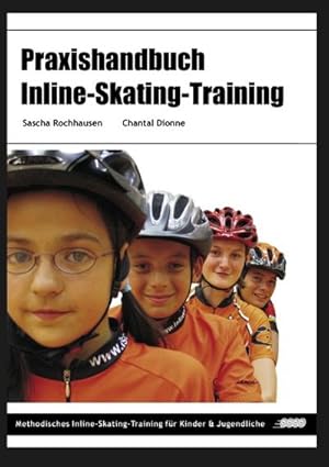 Bild des Verkufers fr Praxishandbuch Inline-Skating-Training : Methodisches Inline-Skating-Training fr Kinder und Jugendliche zum Verkauf von AHA-BUCH GmbH