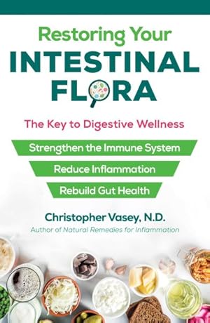 Seller image for Restoring Your Intestinal Flora : The Key to Digestive Wellness for sale by GreatBookPrices