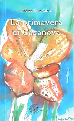 Bild des Verkufers fr La primavera di Casanova zum Verkauf von Librodifaccia
