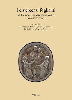 Immagine del venditore per I cistercensi foglianti. In Piemonte tra chiostro e corte (secoli XVI - XIX) venduto da Studio Bibliografico Viborada