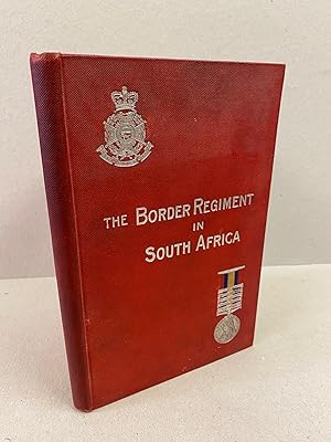 Seller image for The Border Regiment in South Africa 1899-1902: From Photographs for sale by Kerr & Sons Booksellers ABA