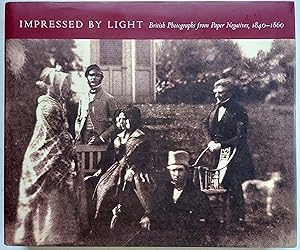 Impressed by Light: British Photographs from Paper Negatives, 1840-1860