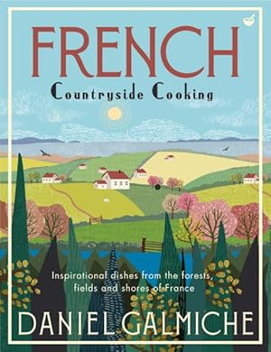 Seller image for French Countryside Cooking : Inspirational Dishes from the Forests, Fields and Shores of France for sale by GreatBookPricesUK