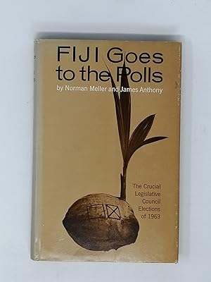 Imagen del vendedor de Fiji Goes to the Polls: The Crucial Legislative Council Elections of 1963. a la venta por ROBIN SUMMERS BOOKS LTD