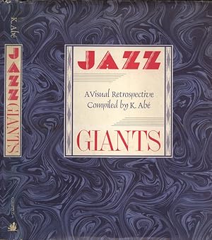 Imagen del vendedor de Jazz Giants A visual retrospective compiled by K. Ab a la venta por Biblioteca di Babele