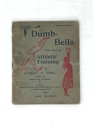 Image du vendeur pour Light Dumb-Bells (Illustrated) With a Measurement Chart and Hints on Athletic Training. mis en vente par ROBIN SUMMERS BOOKS LTD