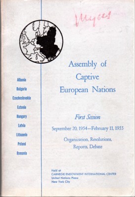 Assembly of Captive European Nations. First Session September 20, 1954 - February 11, 1955. Organ...