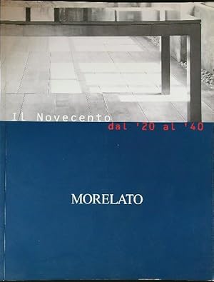 Imagen del vendedor de Il Novecento dal '20 al '40. Morelato a la venta por Librodifaccia