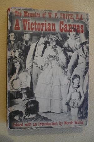 Imagen del vendedor de A Victorian Canvas: The memoirs of W.P. Frith, R.A a la venta por Alder Bookshop UK