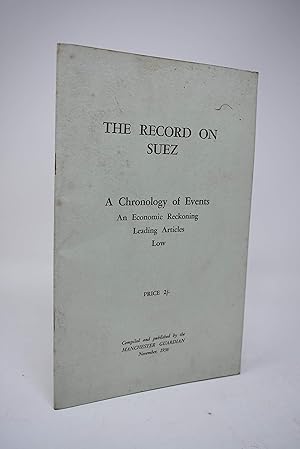 Image du vendeur pour The Record on Suez. a Chronology of Events, an Economic Reckoning, Leading Articles, Low mis en vente par Alder Bookshop UK