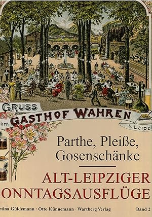 Bild des Verkufers fr Alt-Leipziger Sonntagsausflge, Bd.2, Parthe, Pleie, Gosenschnke zum Verkauf von Paderbuch e.Kfm. Inh. Ralf R. Eichmann
