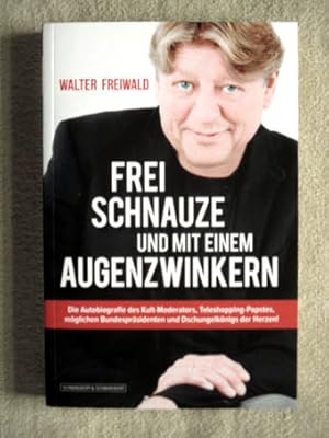 Frei Schnauze und mit einem Augenzwinkern. Die Autobiografie des Kult-Moderators, Teleshopping-Pa...