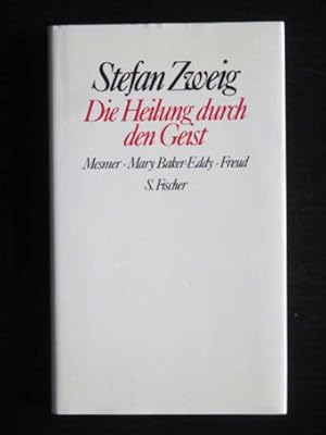 Die Heilung durch den Geist. Mesmer - Mary Baker-Eddy - Freud (Gesammelte Werke in Einzelbänden).