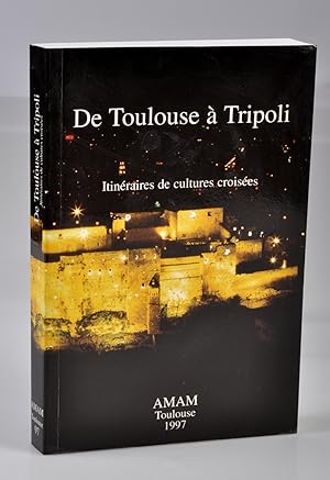 De Toulouse à Tripoli , Itinéraires de Cultures Croisées