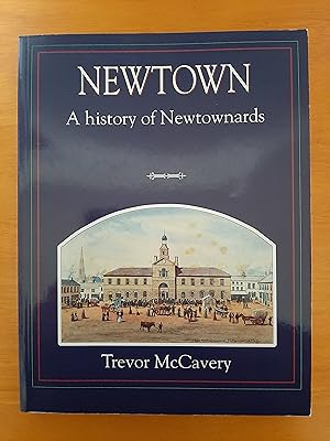 Immagine del venditore per Newtown: A History of Newtownards [Signed Copy] venduto da Collectible Books Ireland