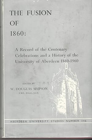 The Fusion of 1860: A Record of the Centenary Celebrations and a History of the University of Abe...