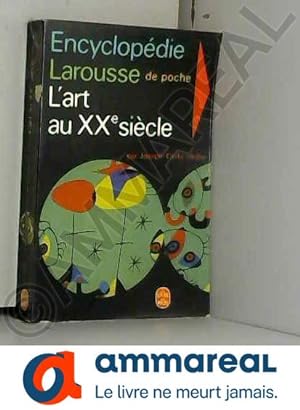Bild des Verkufers fr ENCYCLOPEDIE LAROUSSE DE POCHE : L'ART AU XXe SIECLE. zum Verkauf von Ammareal