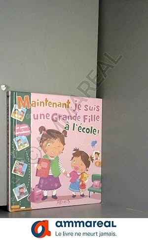 Image du vendeur pour Maintenant, je suis une grande fille  l'cole ! mis en vente par Ammareal