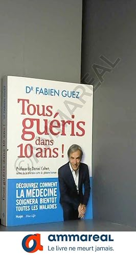 Bild des Verkufers fr Tous guris dans 10 ans ! zum Verkauf von Ammareal
