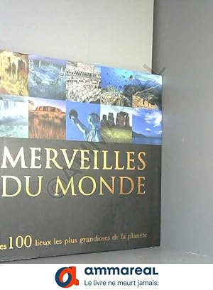 Seller image for Merveilles du monde : Les 100 lieux les plus grandioses de la plante for sale by Ammareal