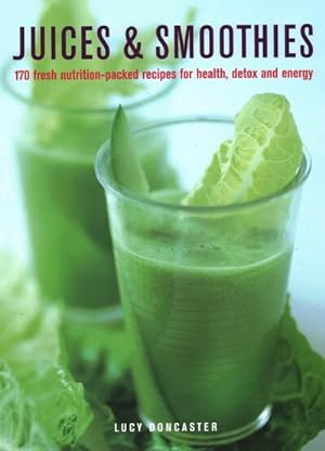 Immagine del venditore per Juices & Smoothies : 170 Nutrition-Packed Recipes for Health, Detox and Energy venduto da GreatBookPrices