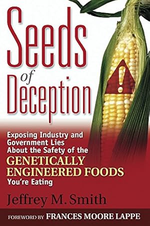 Seller image for Seeds of Deception: Exposing Industry and Government Lies About the Safety of th for sale by Brockett Designs