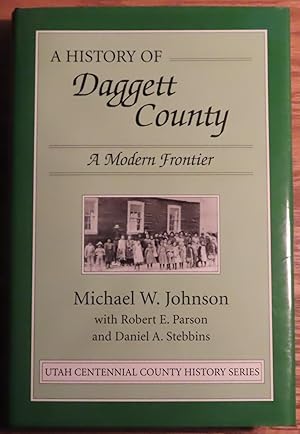 Imagen del vendedor de A HISTORY OF DAGGETT COUNTY. A Modern Frontier. a la venta por Colorado Pioneer Books