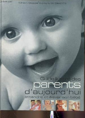 Bild des Verkufers fr Guide illustr des parents d'aujourd'hui, attendre et lever son bb zum Verkauf von Le-Livre