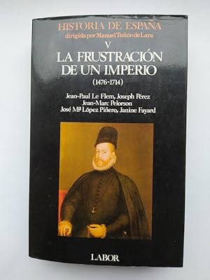 Immagine del venditore per HISTORIA DE ESPAA. TOMO V. LA FRUSTRACION DE UN IMPERIO (1476-1714). venduto da TraperaDeKlaus