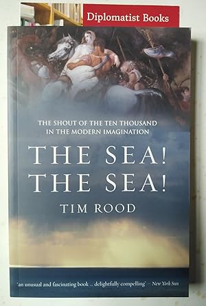 Immagine del venditore per The Sea! the Sea!: The Shout of the Ten Thousand in the Modern Imagination venduto da Diplomatist Books